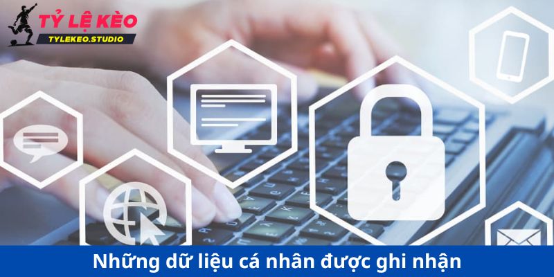 Những dữ liệu cá nhân được ghi nhận